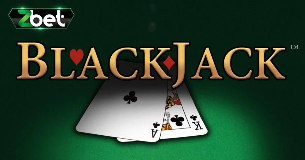 Game Bài Blackjack Zbet - Luật Chơi, Cách Tham Gia